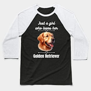 Just a girl who loves her Golden Retriever, white text Baseball T-Shirt